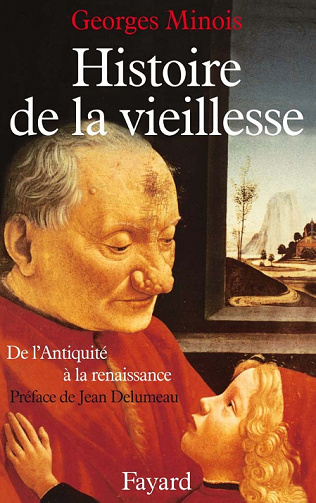 Histoire de la vieillesse, de l’Antiquité à la Renaissance - Georges Minois