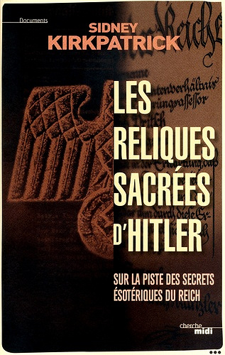 Les reliques sacrées d’Hitler - Sidney D. Kirkpatrick