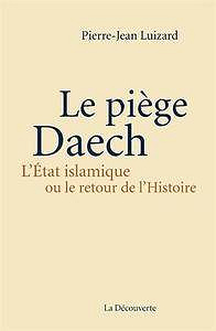 Le piège Daech – Pierre-Jean Luizard