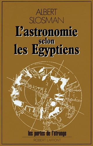 L’astronomie selon les Égyptiens - Albert Slosman