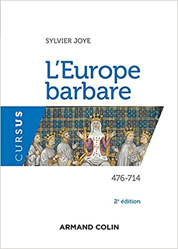 L’Europe barbare 476-714 - 2e éd - Sylvie Joye