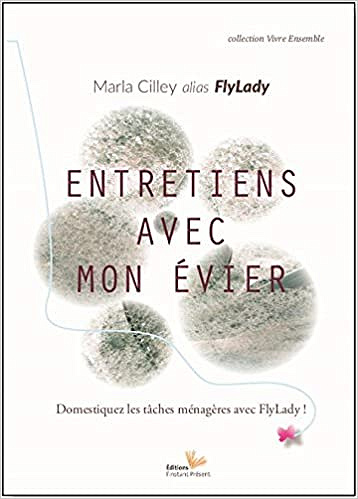 Entretien avec mon évier, la méthode Flylady - Marla Cilley