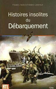 Frédéric Veille - Histoires insolites du débarquement