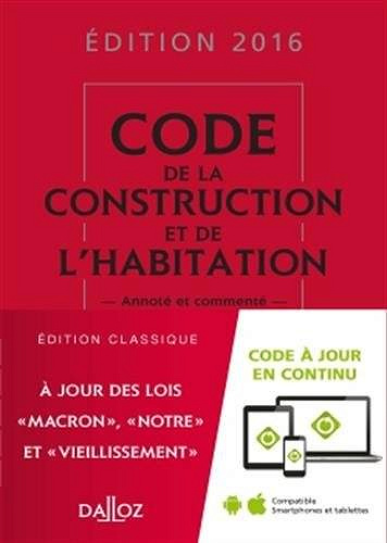 Code de la construction et de l’habitation 2016 : annoté et commenté - 23e éd