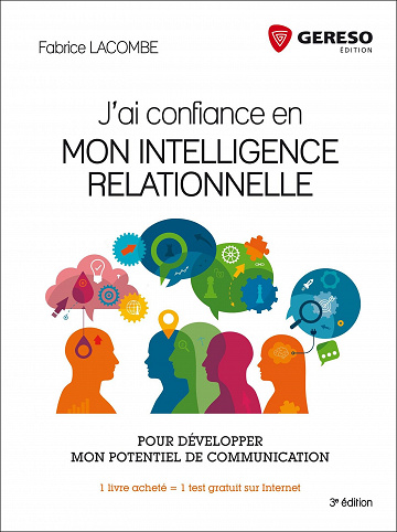 J’ai confiance en mon intelligence relationnelle : Pour développer mon potentiel de communication - 3e éd