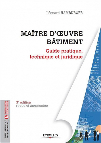 Maître d’oeuvre bâtiment : Guide pratique, technique et juridique - 3e éd