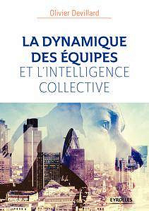 La dynamique des équipes et l’intelligence collective (2017)