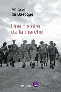 Antoine de Baecque - Une histoire de la marche (2016)