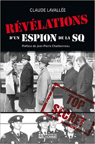 Révélations d’un espion de la SQ - Claude Lavallée, Jean-Pierre Charbonneau