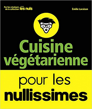 Cuisine végétarienne pour les Nullissimes - Emilie Laraison