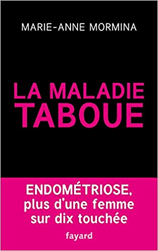 La maladie taboue : Endométriose – Marie-Anne Mormina