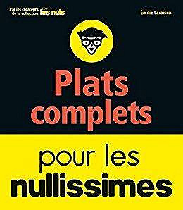 Plats complets pour les nullissimes - Emilie Laraison