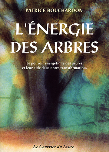 Patrice Bouchardon - L’énergie des arbres