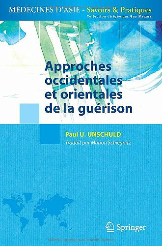 Approches occidentales et orientales de la guérison - Paul U Unschuld