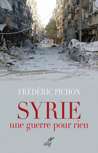 Syrie, une guerre pour rien - Frédéric Pichon (2017)