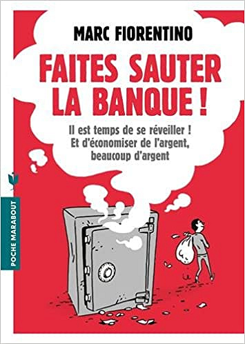 Faites sauter la banque ! : Le guide pour économiser votre argent (2016)