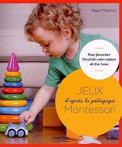 Maja Pitamic, Claire McCarthy, "Jeux d’après la pédagogie Montessori : pour favoriser l’éveil de votre enfant de 0 à 3 ans"