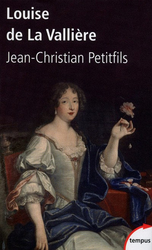 Louise de La Vallière - Jean-Christian PETITFILS