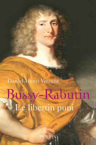 Bussy-Rabutin. Le libertin puni - Daniel-Henri Vincent