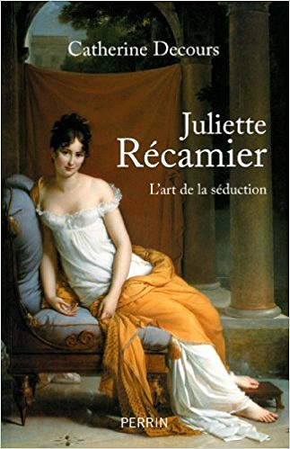 Juliette Récamier – Catherine Decours