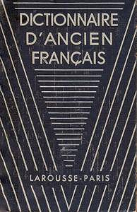 R. Grandsaignes d’Hauterive, "Dictionnaire d’ancien français : Moyen Age et Renaissance"