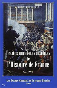 Henri Pigaillem, "Petites anecdotes insolites de l’Histoire de France"