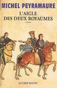 Michel Peyramaure, "L’aigle des deux royaumes"