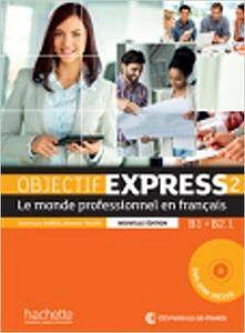 Objectif Express 2 - le monde professionnel en francais - Nouvelle édition: B1 - B2.1