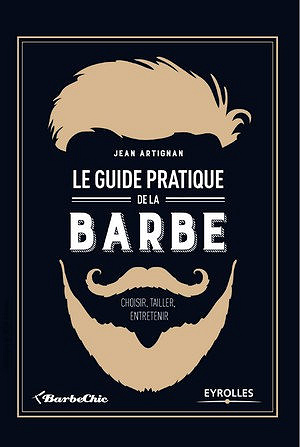 Le guide pratique de la barbe - Jean Artignan