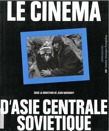 Le cinéma d’Asie centrale soviétique - Jean Radvanyi