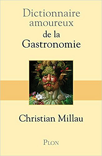 Christian Millau - Dictionnaire amoureux de la Gastronomie