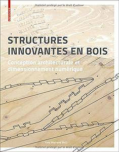 Structures Innovantes En Bois: Conception Architecturale Et Dimensionnement Numérique (2017)