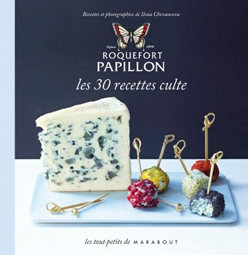 Collectif - Roquefort Papillon : les 30 recettes culte