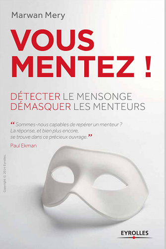 Vous mentez ! Détecter le mensonge et démasquer les menteurs
