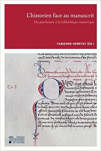 L’Historien face au manuscrit: Du parchemin à la bibliothèque numérique