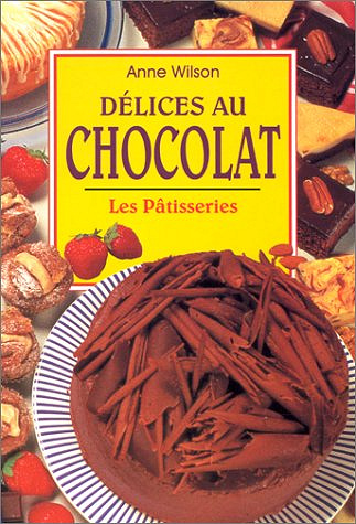 Anne Wilson - Délices au chocolat - les pâtisseries