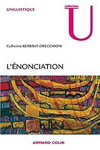L’énonciation : De la subjectivité dans le langage (Linguistique) (French Edition)