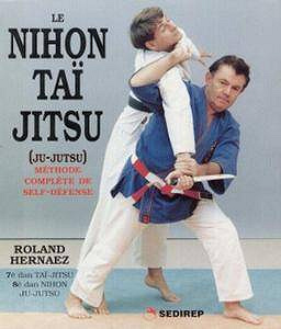 Le Nihon Taï Jitsu (Ju-Jutsu): Méthode complète de self-défense