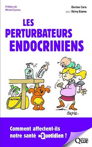 Les perturbateurs endocriniens - Comment affectent-ils notre santé au quotidien ? (2017)