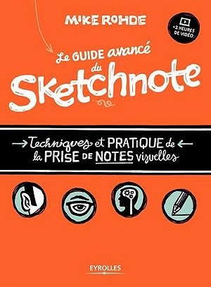 Le guide avancé du sketchnote - Techniques et pratique de la prise de notes visuelles (2017)