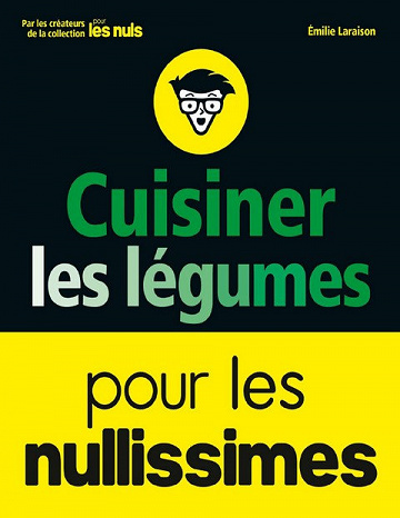 Cuisiner les légumes pour les Nullissimes - Emilie Laraison