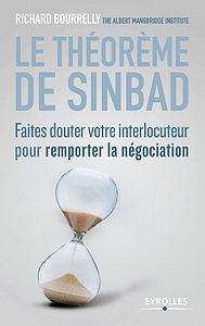Le théorème de Sinbad : Faites douter votre interlocuteur pour remporter la négociation