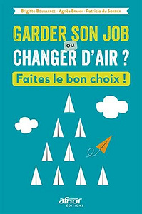 Garder son job ou changer d’air ? Faites le bon choix ! (2017)