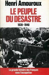 Henri Amouroux, "Le Peuple du désastre : 1939-1940"