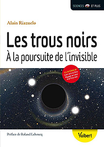 Les trous noirs : A la poursuite de l’invisible