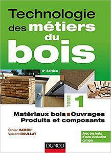 Technologie des métiers du bois - Tome 1 - Matériaux bois - Ouvrages - Produits et composants, 2e