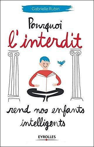 Pourquoi l’interdit rend nos enfants intelligents