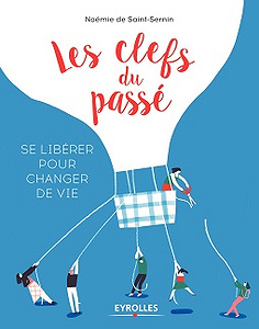 Les clefs du passé : Se libérer pour changer de vie