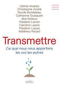 Céline Alvarez, Chrisophe André,‎ Catherine Guéguen,‎ Matthieu Ricard,‎ Frédéric Lenoir - Transmettre
