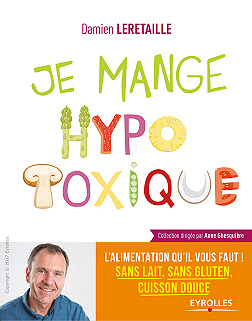 Je mange hypotoxique : L’alimentation qu’il vous faut ! Sans lait, sans gluten